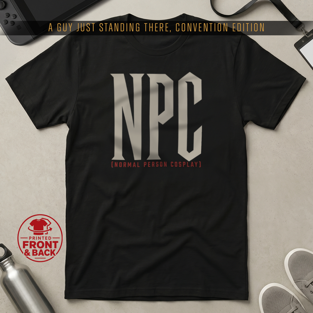 Universal Anime/Gaming Convention T-Shirt (NPC: Normal Person Cosplay) | Normal Person Version  - Front & Back Print