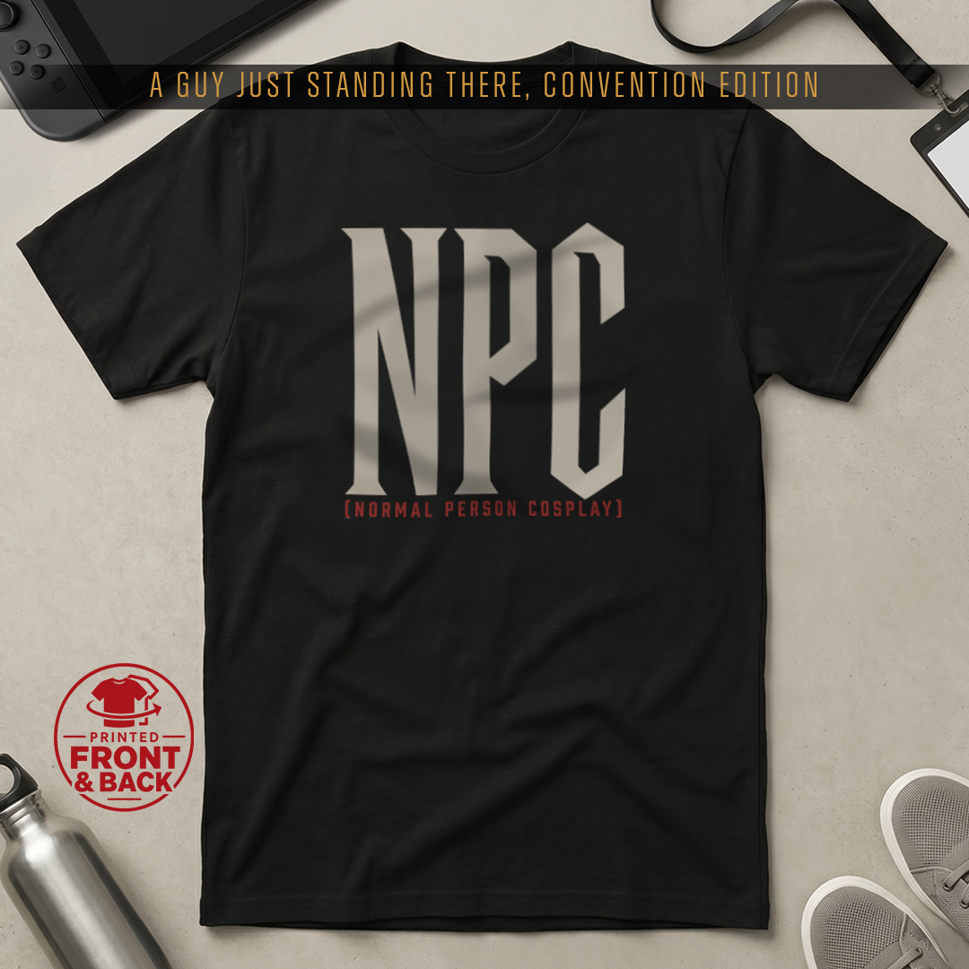 Universal Anime/Gaming Convention T-Shirt (NPC: Normal Person Cosplay) | Normal Person Version  - Front & Back Print