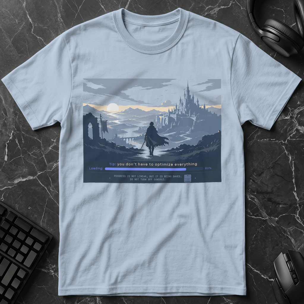 Don't Optimize Everything T-Shirt