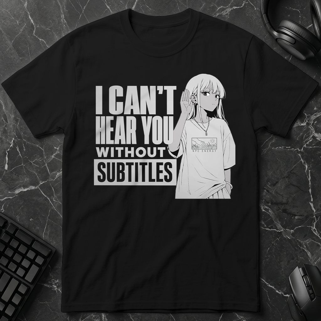 Can't Hear Without Subtitles T-Shirt