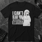 Can't Hear Without Subtitles T-Shirt