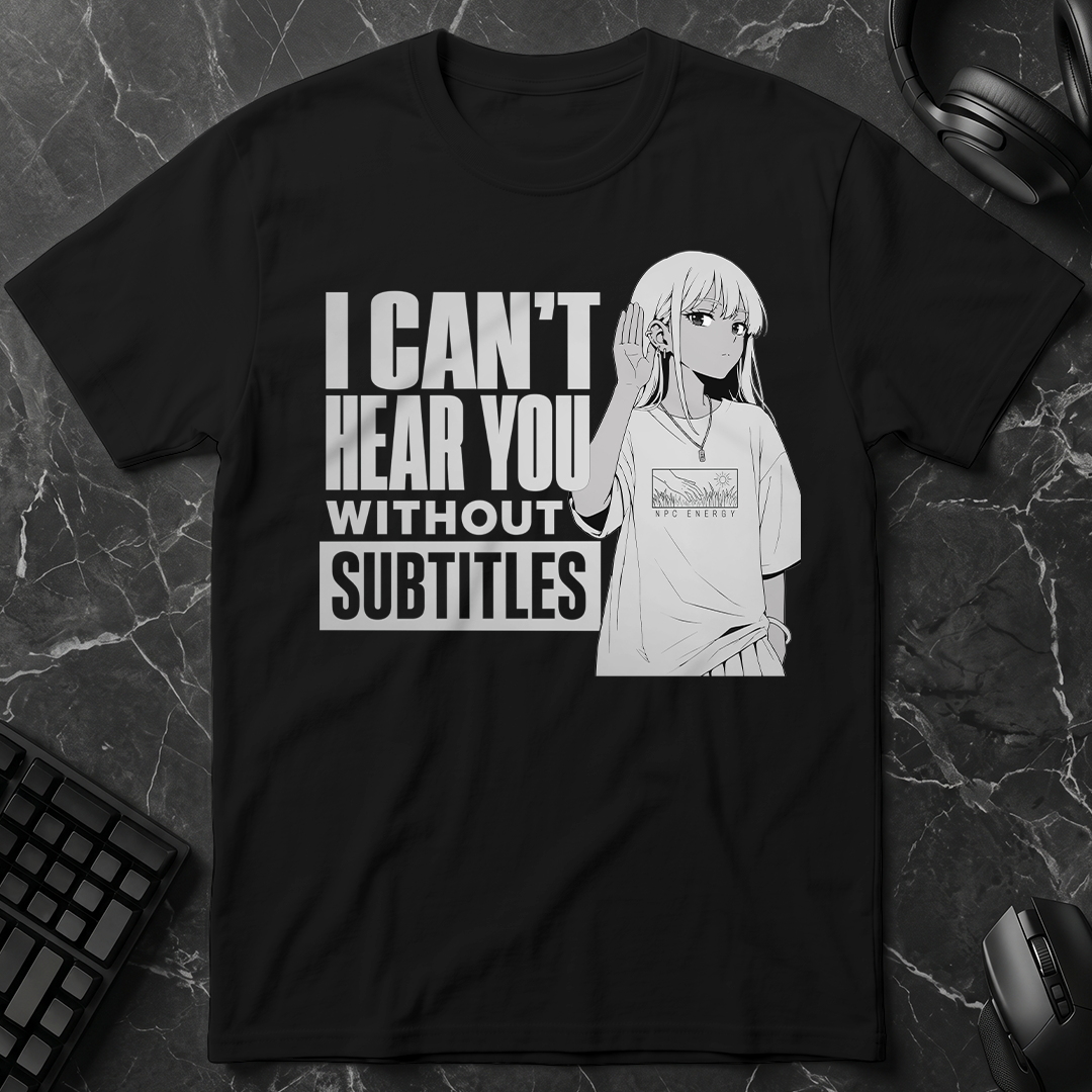 Can't Hear Without Subtitles T-Shirt