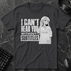 Can't Hear Without Subtitles T-Shirt