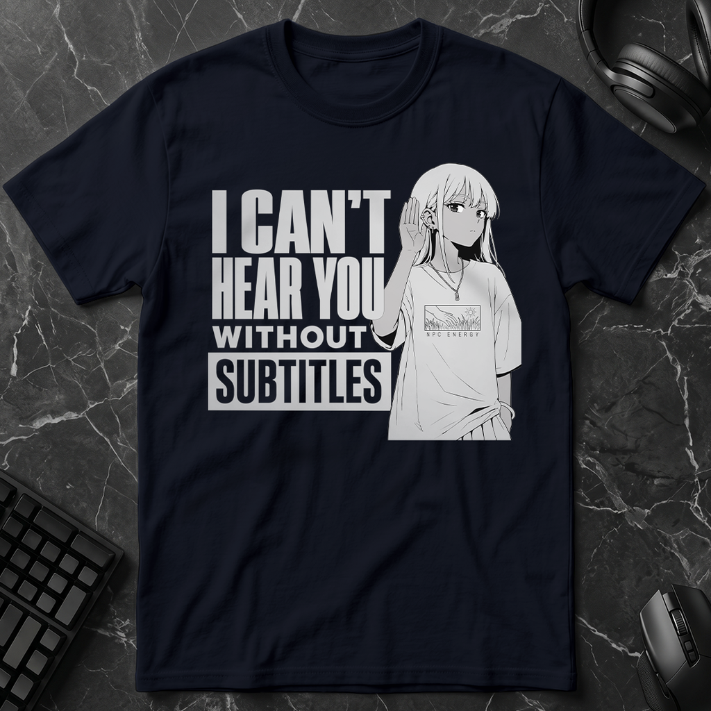 Can't Hear Without Subtitles T-Shirt