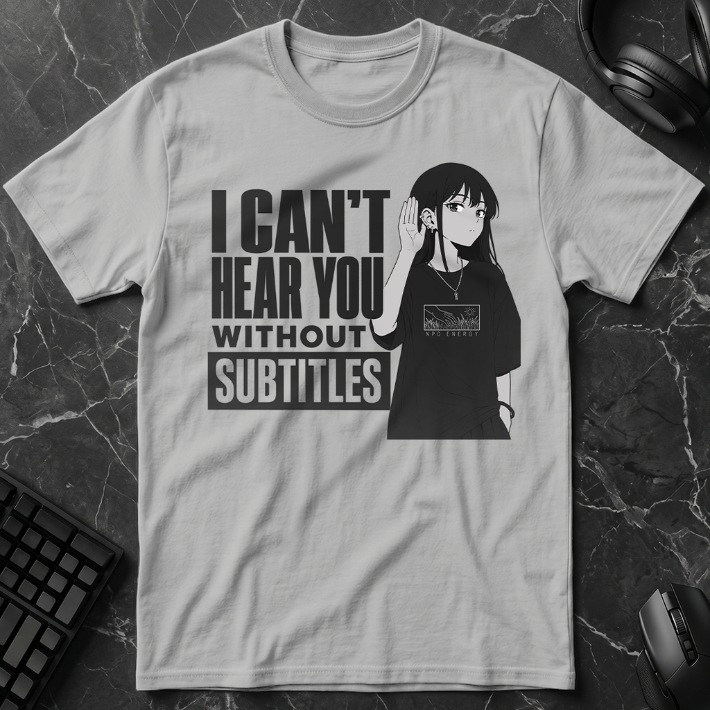 Can't Hear Without Subtitles T-Shirt