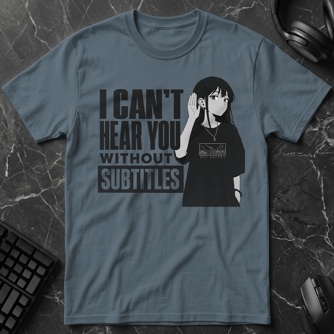 Can't Hear Without Subtitles T-Shirt