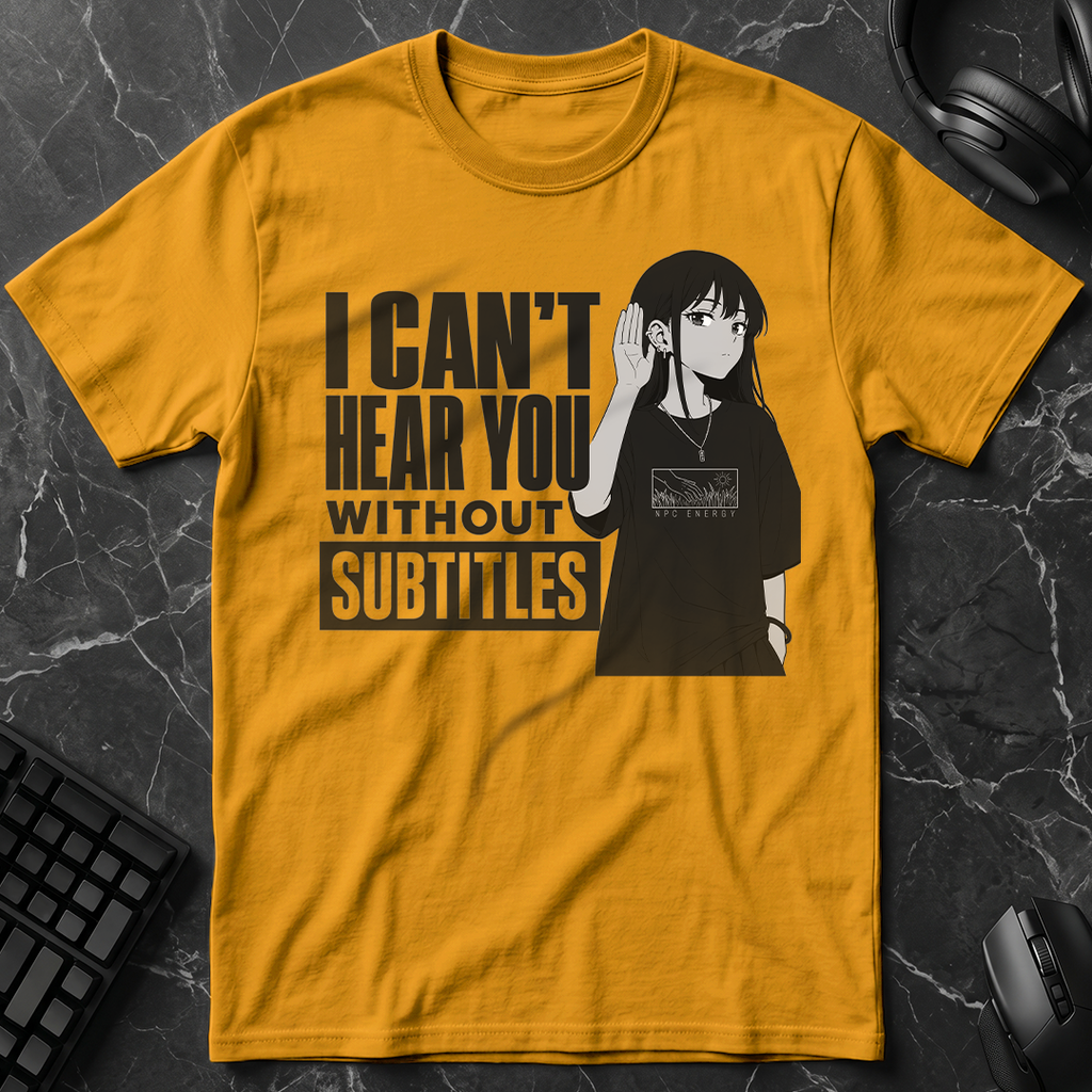 Can't Hear Without Subtitles T-Shirt
