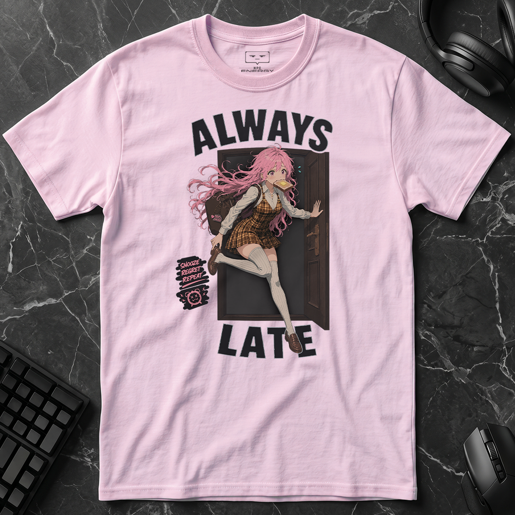 Always Late T-Shirt
