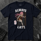 Always Late T-Shirt
