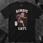 Always Late T-Shirt