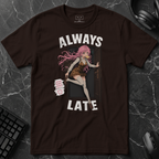 Always Late T-Shirt