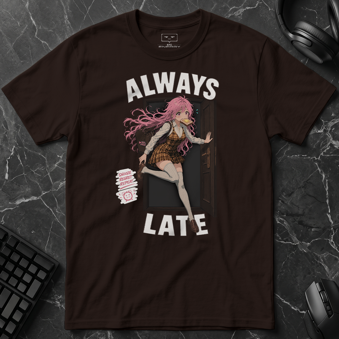 Always Late T-Shirt