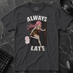 Always Late T-Shirt