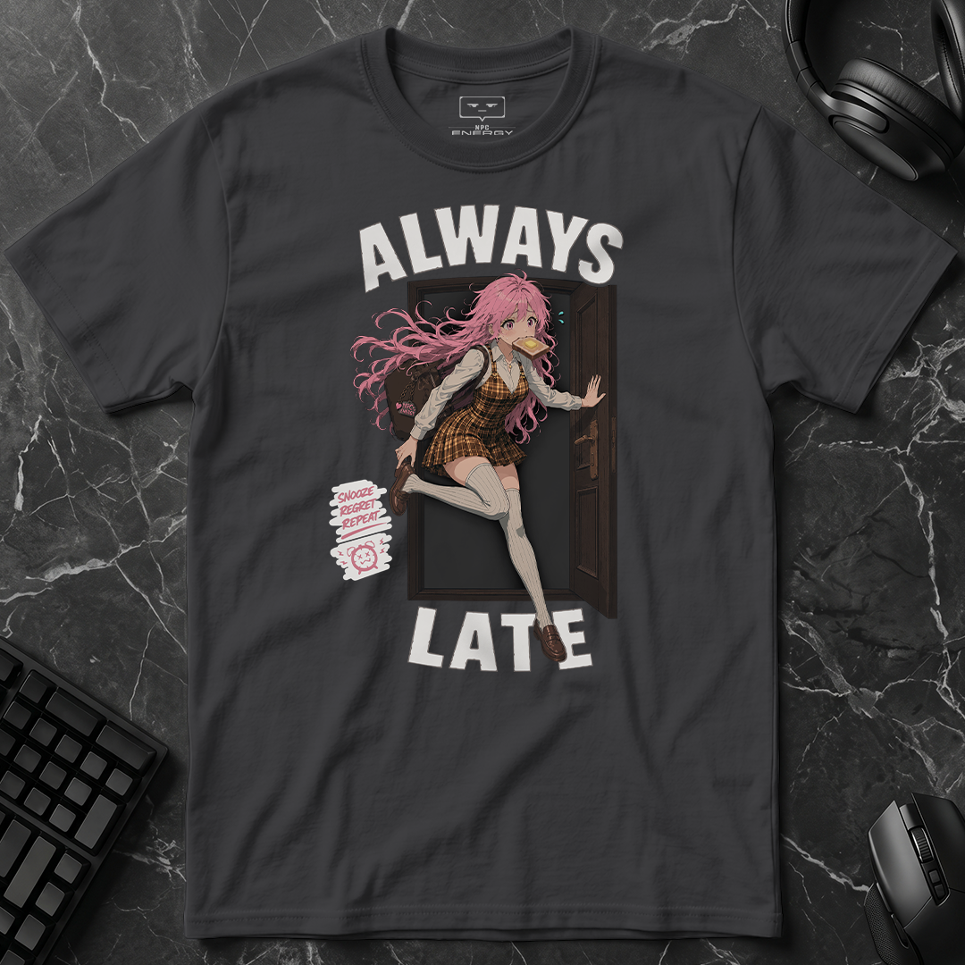 Always Late T-Shirt