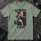 Always Late T-Shirt