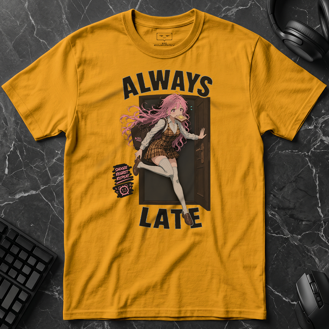 Always Late T-Shirt