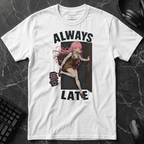 Always Late T-Shirt