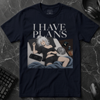 I Have Plans T-Shirt