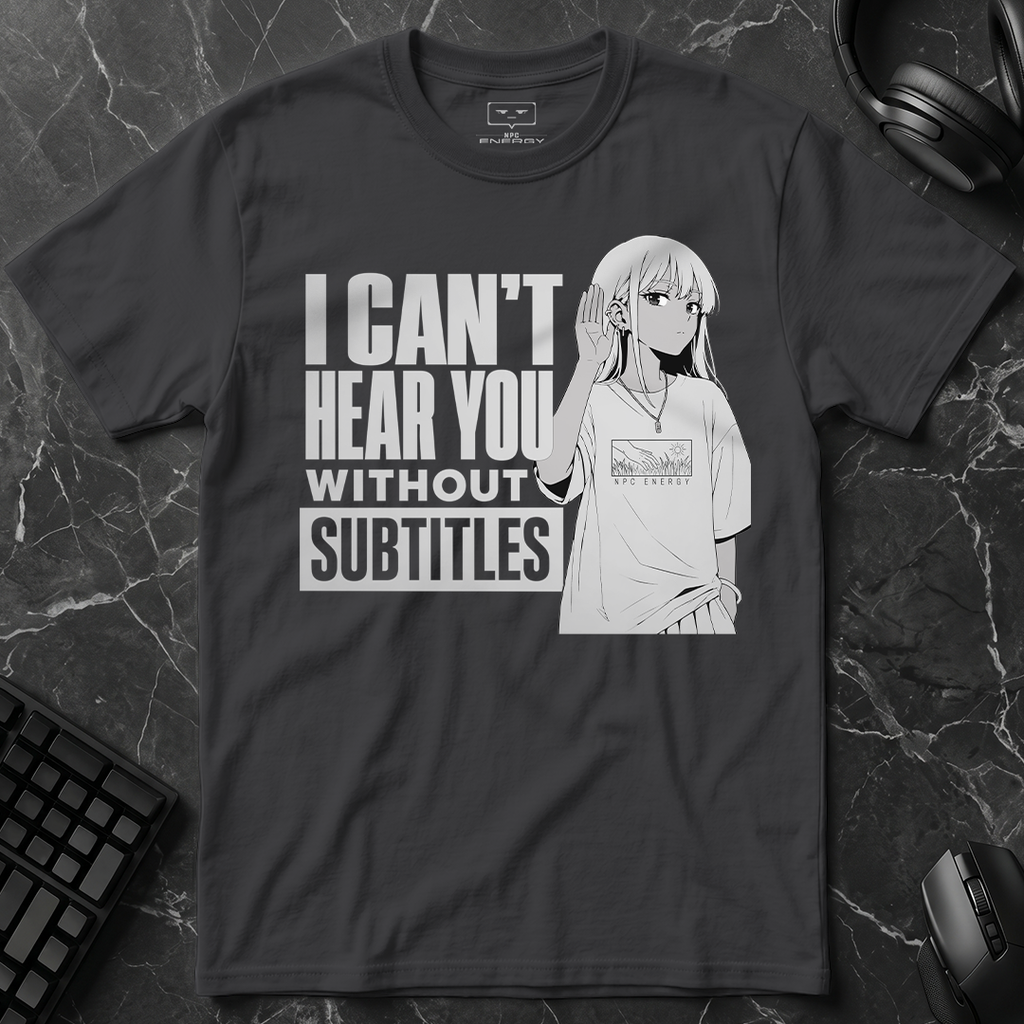 Can't Hear Without Subtitles T-Shirt