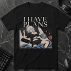 I Have Plans T-Shirt