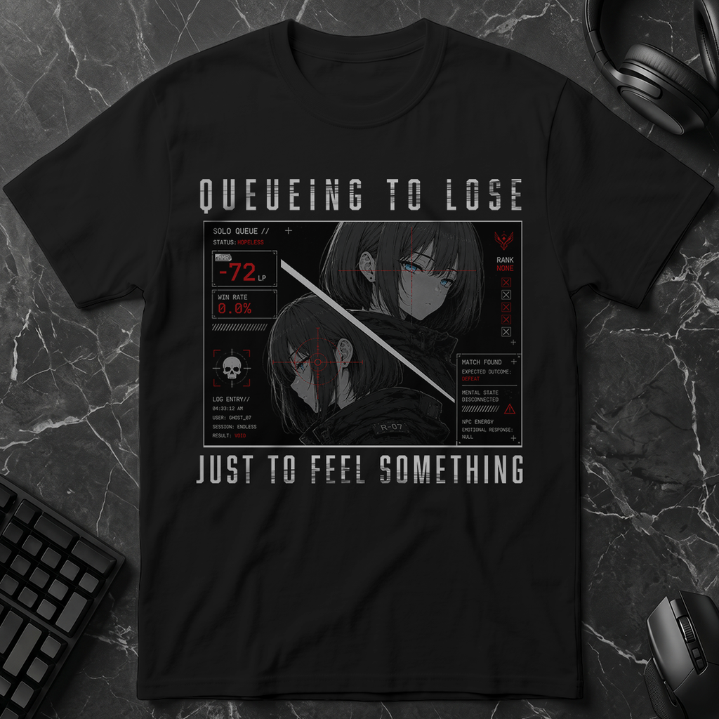 Queueing To Lose Just To Feel Something T-Shirt