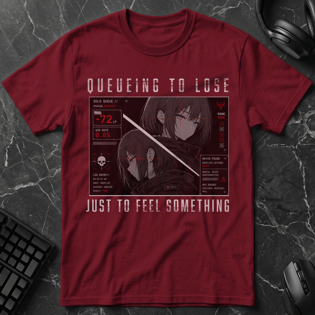 Queueing To Lose Just To Feel Something T-Shirt