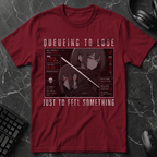 Queueing To Lose Just To Feel Something T-Shirt