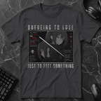 Queueing To Lose Just To Feel Something T-Shirt