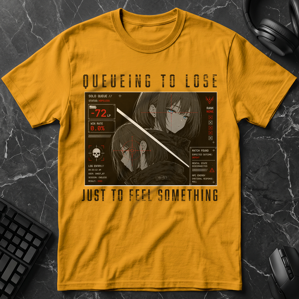Queueing To Lose Just To Feel Something T-Shirt