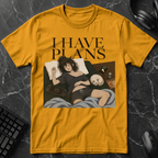 I Have Plans T-Shirt