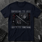 Queueing To Lose Just To Feel Something T-Shirt